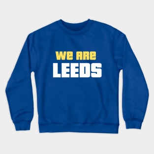 We Are Leeds Crewneck Sweatshirt